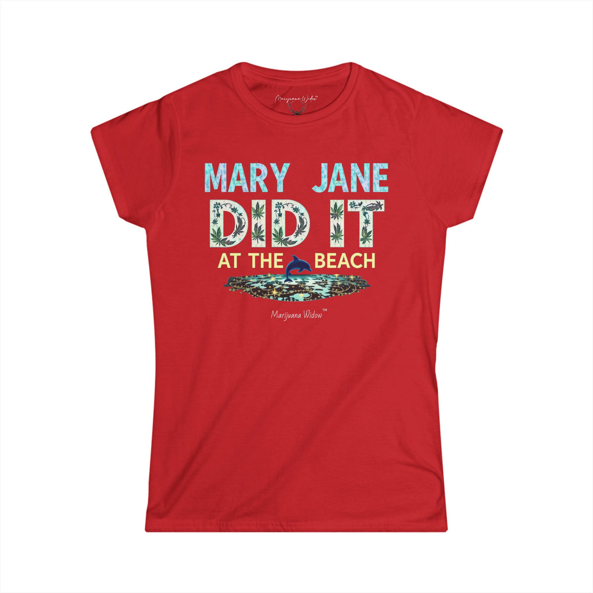 Mary Jane Did It at the Beach - Women's Tee - Marijuana Widow