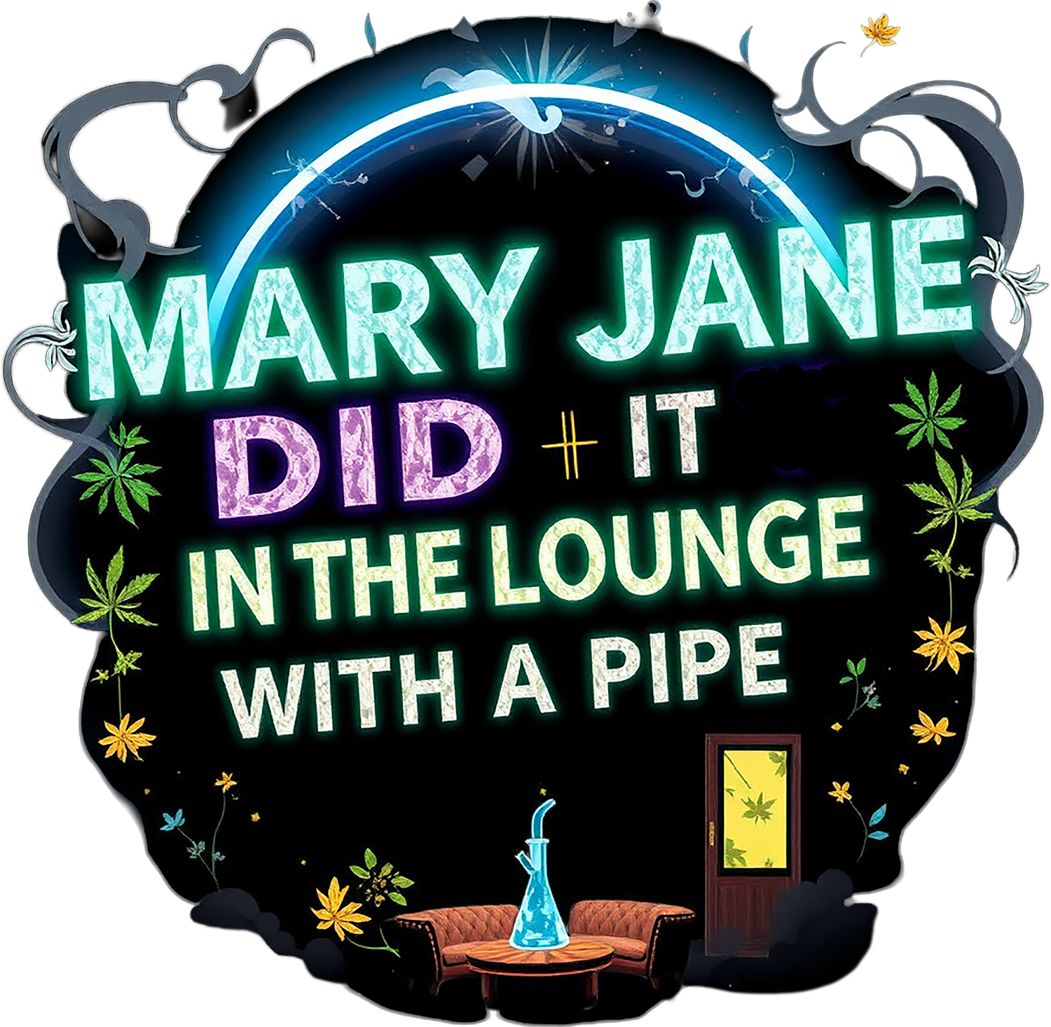 Mary Jane Did It...Everywhere - Marijuana Widow