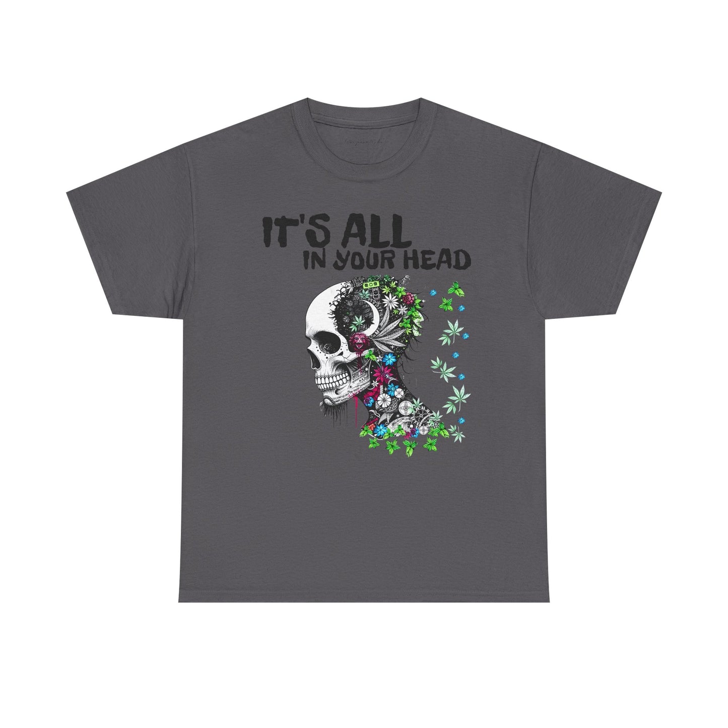It's All in Your Head - Weed Hangover - Skull Cannabis Unisex T-Shirt