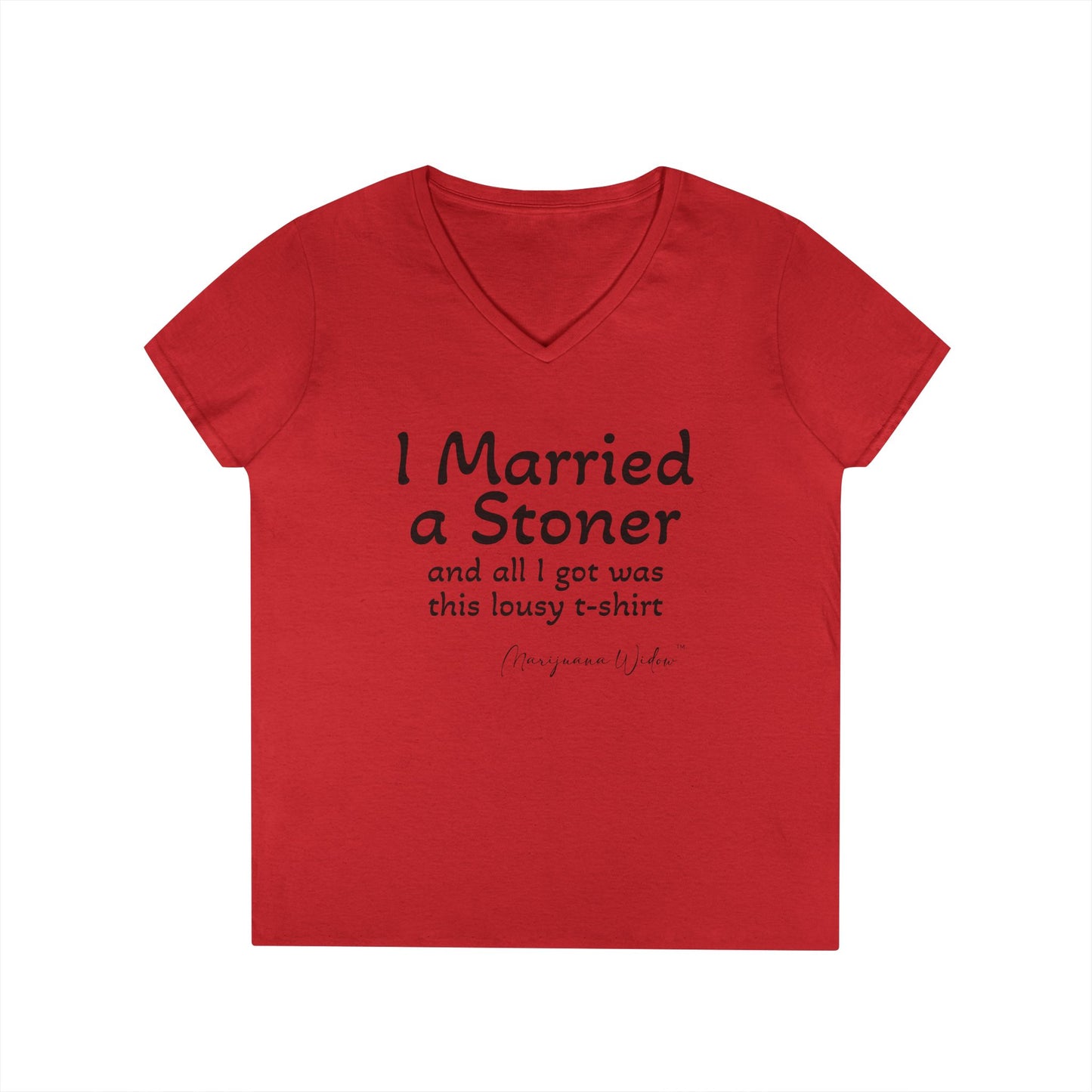 I Married a Stoner and All I Got Was This Lousy T-Shirt - Ladies' V-Neck T-Shirt