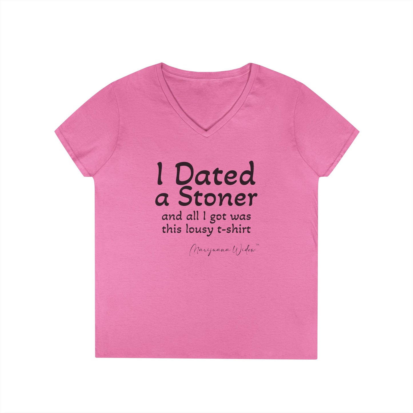 I Dated a Stoner and All I Got Was This Lousy T-Shirt - Ladies' V-Neck T-Shirt