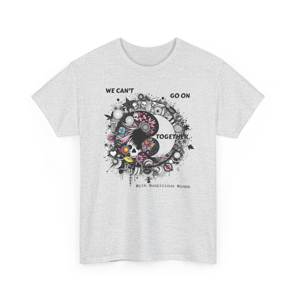 We Can't Go on Together - Ying Yang Floral Skull T-Shirt- Gothic Boho Graphic Unisex Tee - Marijuana Widow