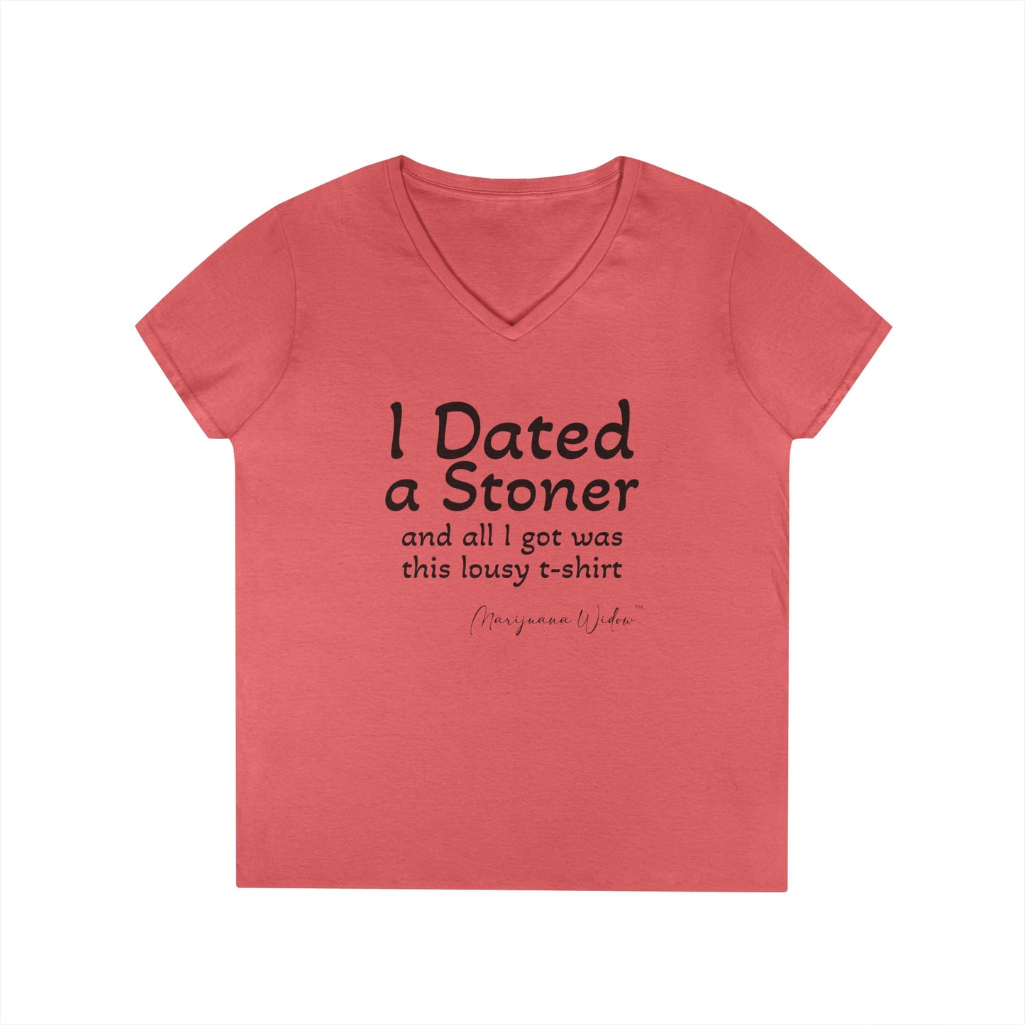I Dated a Stoner and All I Got Was This Lousy T-Shirt - Ladies' V-Neck T-Shirt
