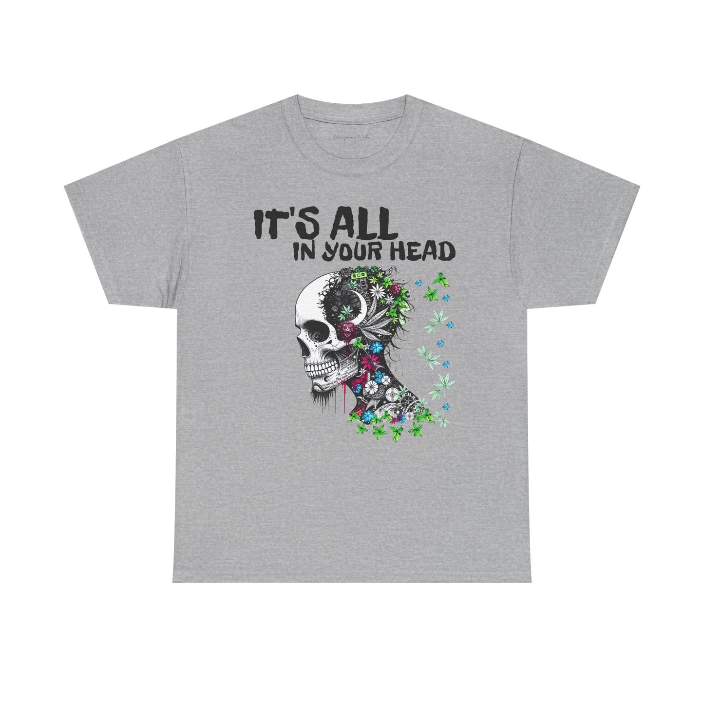 It's All in Your Head - Weed Hangover - Skull Cannabis Unisex T-Shirt