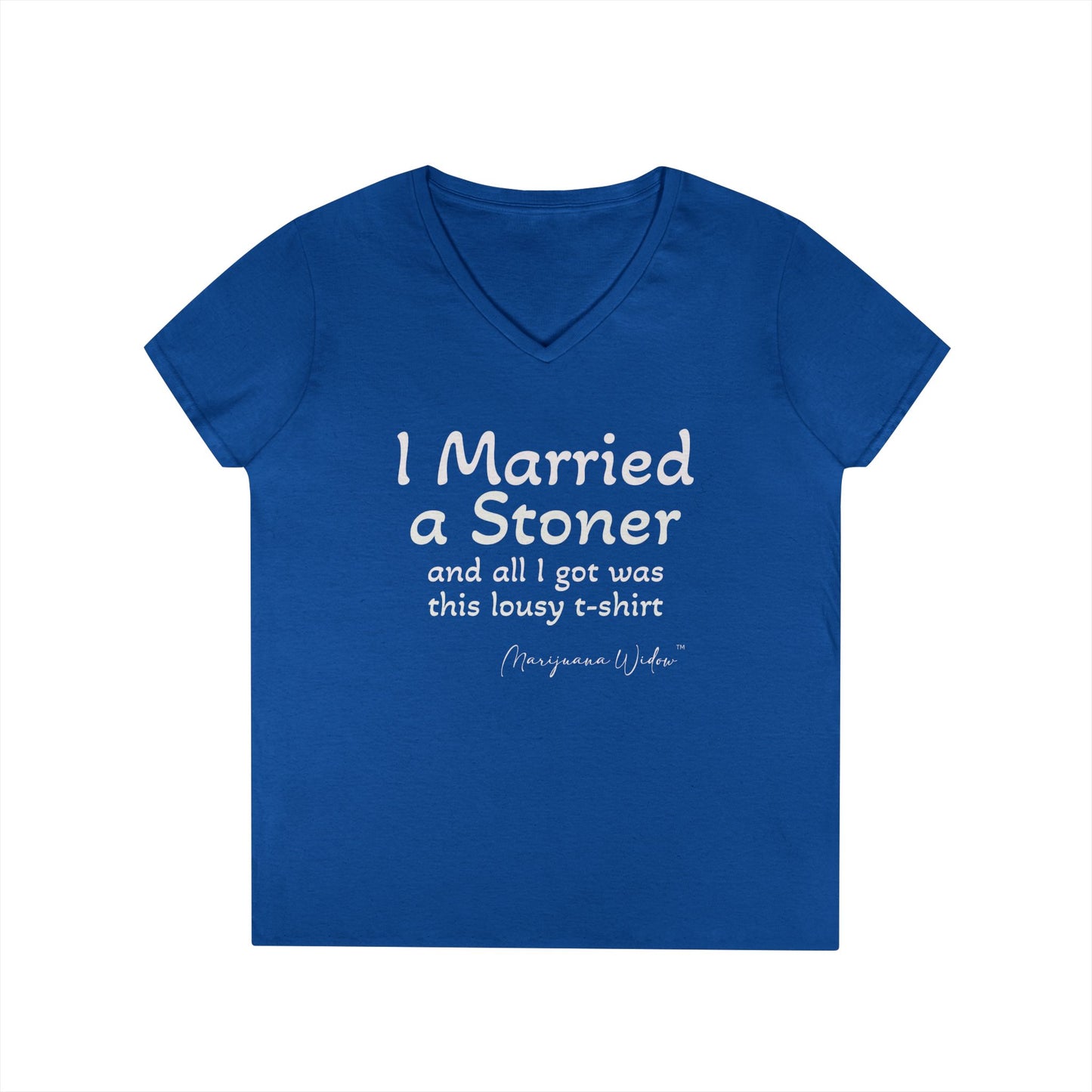 I Married a Stoner and All I Got Was This Lousy T-Shirt - Ladies' V-Neck T-Shirt