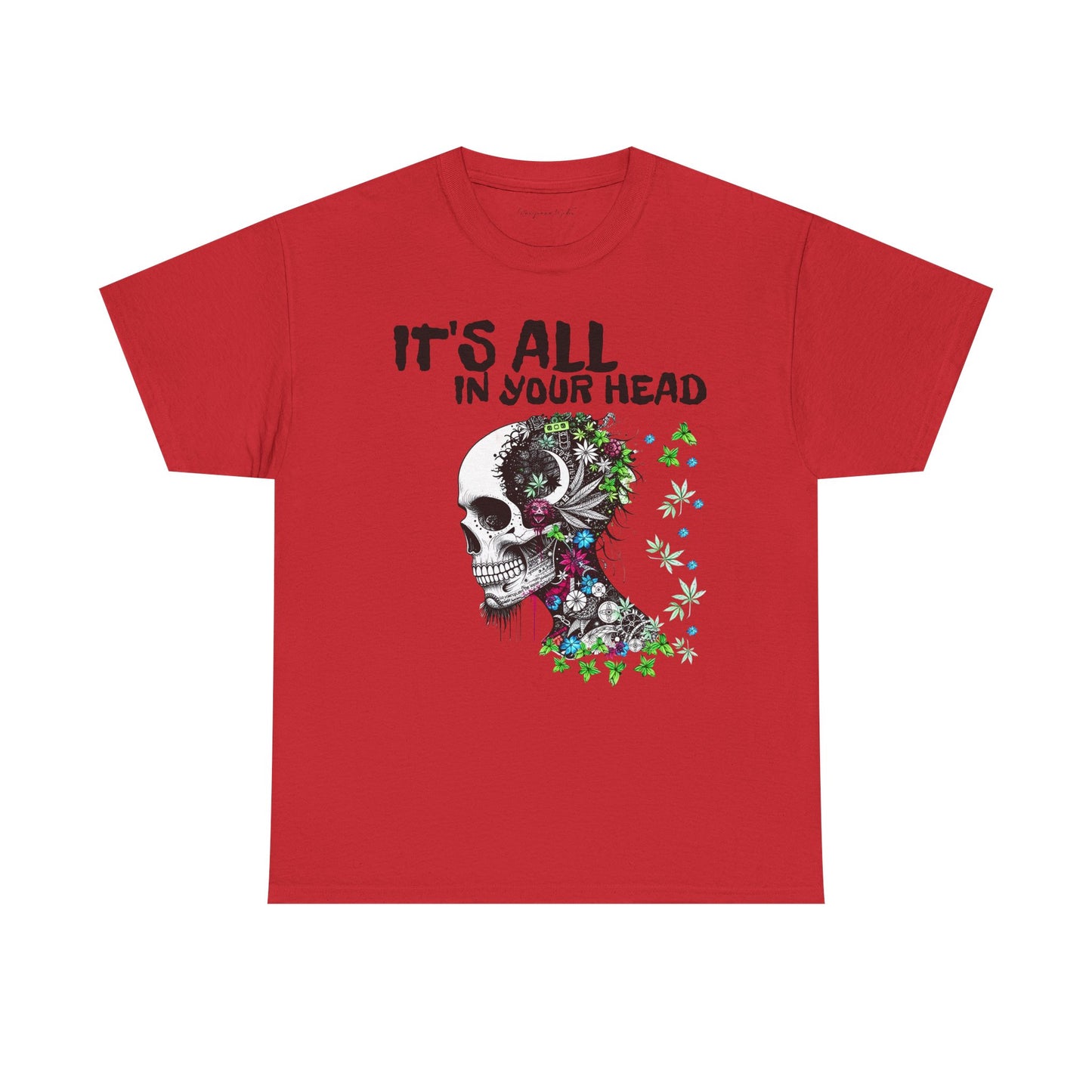 It's All in Your Head - Weed Hangover - Skull Cannabis Unisex T-Shirt