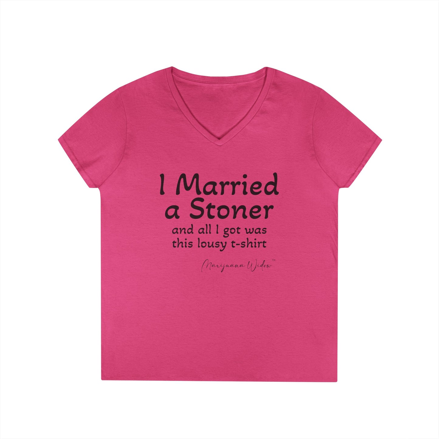 I Married a Stoner and All I Got Was This Lousy T-Shirt - Ladies' V-Neck T-Shirt