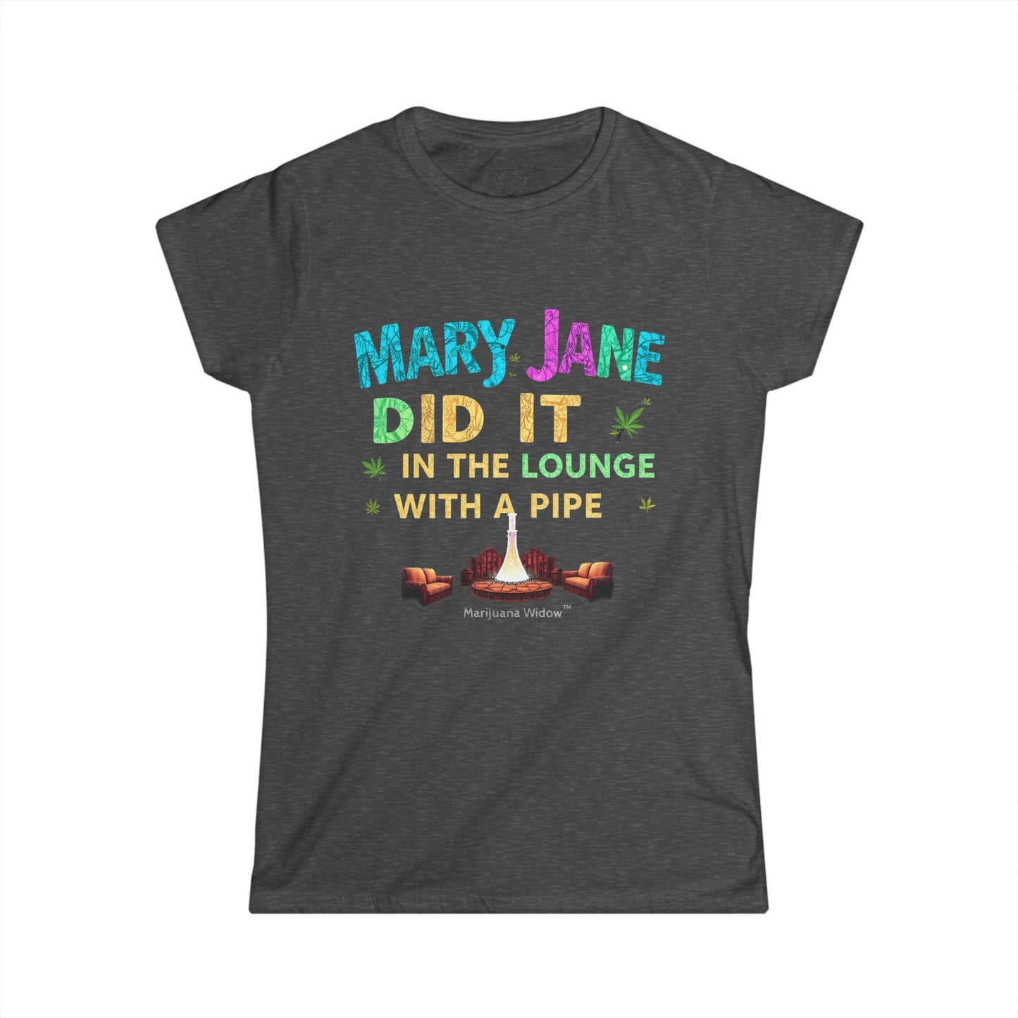 Mary Jane Did It in the Lounge with a Pipe — Women's Tee