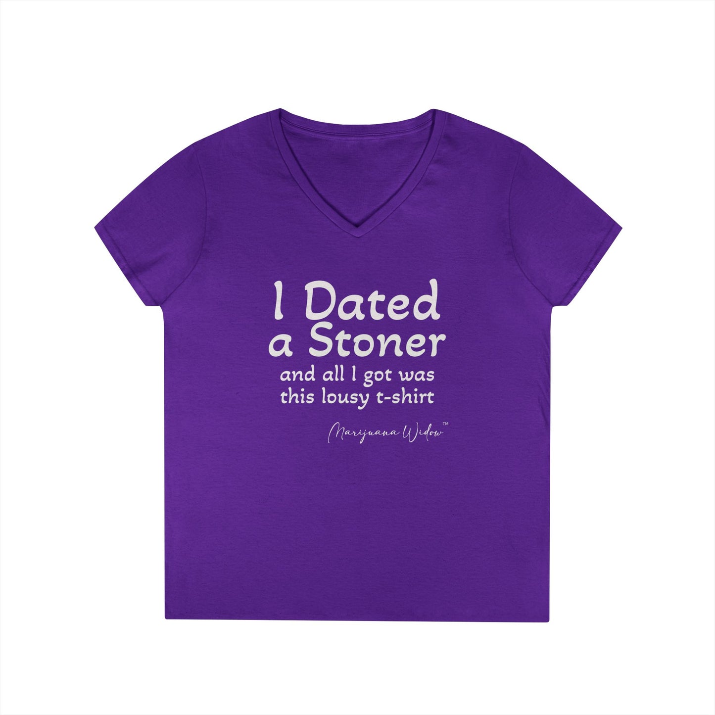 I Dated a Stoner and All I Got Was This Lousy T-Shirt - Ladies' V-Neck T-Shirt