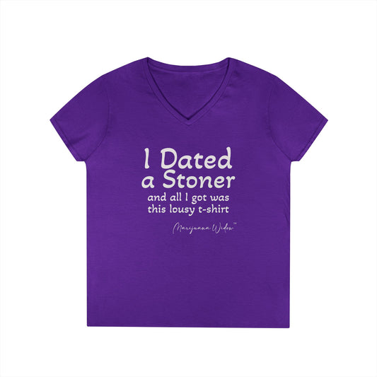 I Dated a Stoner and All I Got Was This Lousy T-Shirt - Ladies' V-Neck T-Shirt