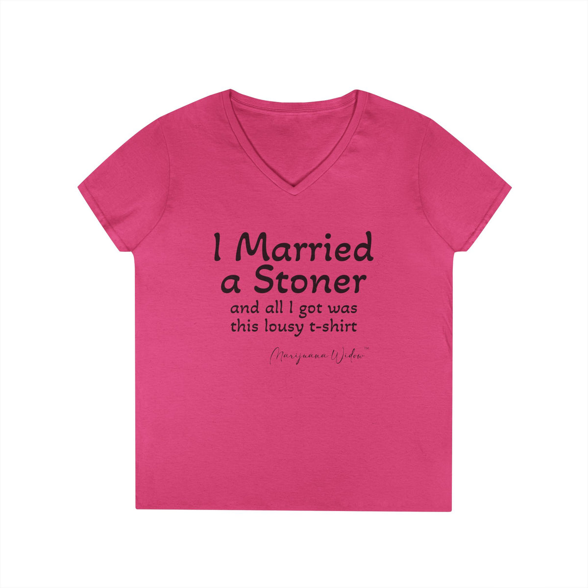 I Married a Stoner and All I Got Was This Lousy T-Shirt - Ladies' V-Neck T-Shirt - Marijuana Widow