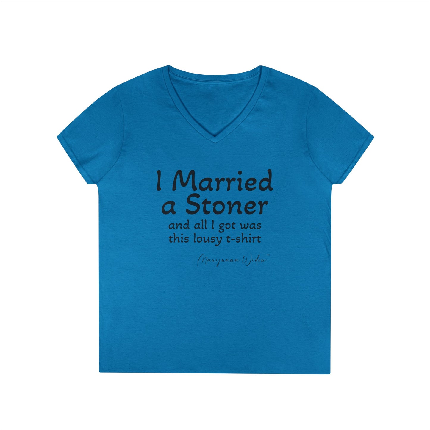 I Married a Stoner and All I Got Was This Lousy T-Shirt - Ladies' V-Neck T-Shirt