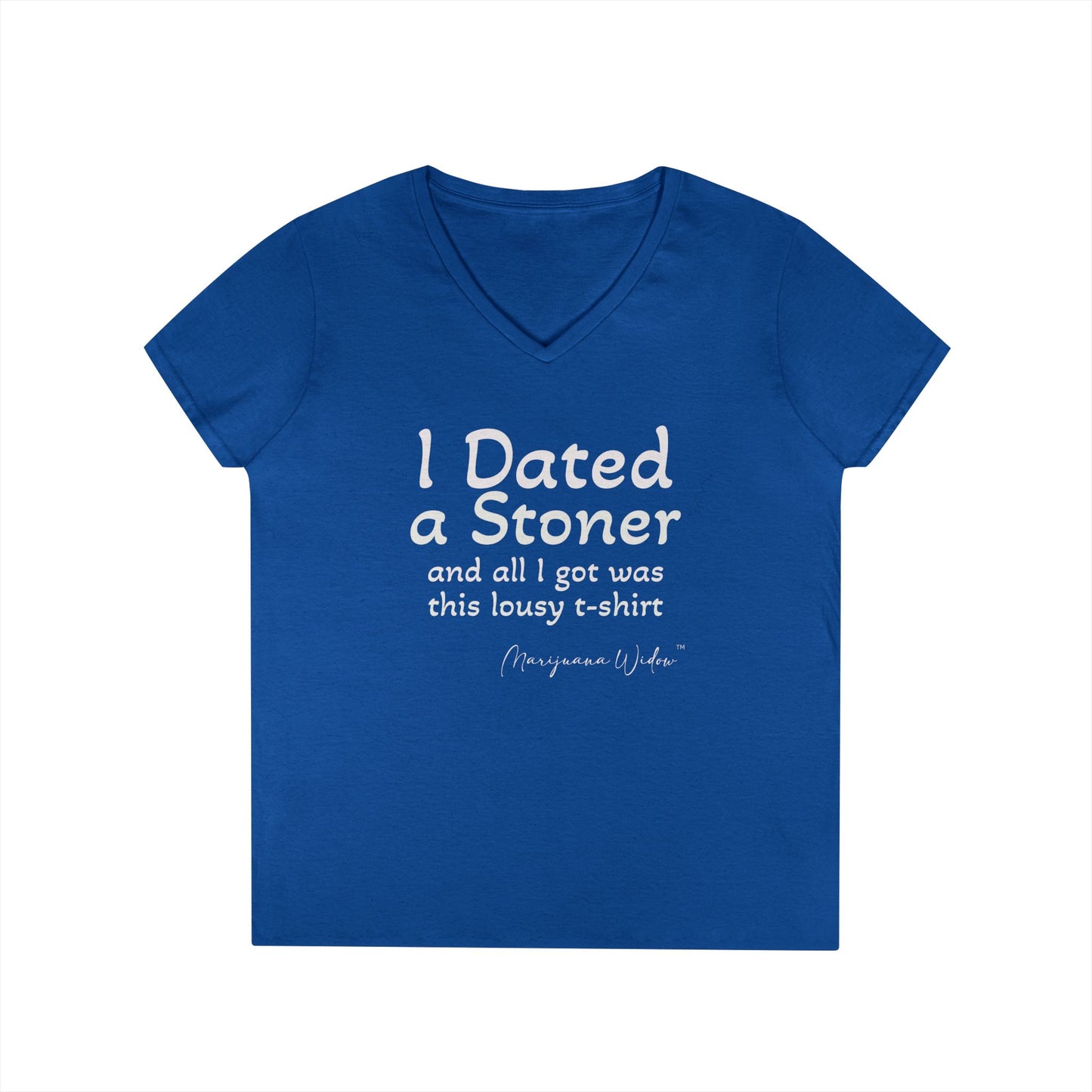 I Dated a Stoner and All I Got Was This Lousy T-Shirt - Ladies' V-Neck T-Shirt