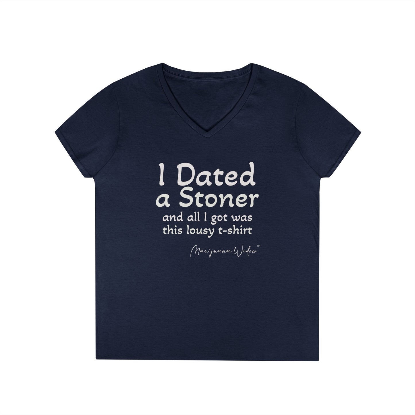 I Dated a Stoner and All I Got Was This Lousy T-Shirt - Ladies' V-Neck T-Shirt
