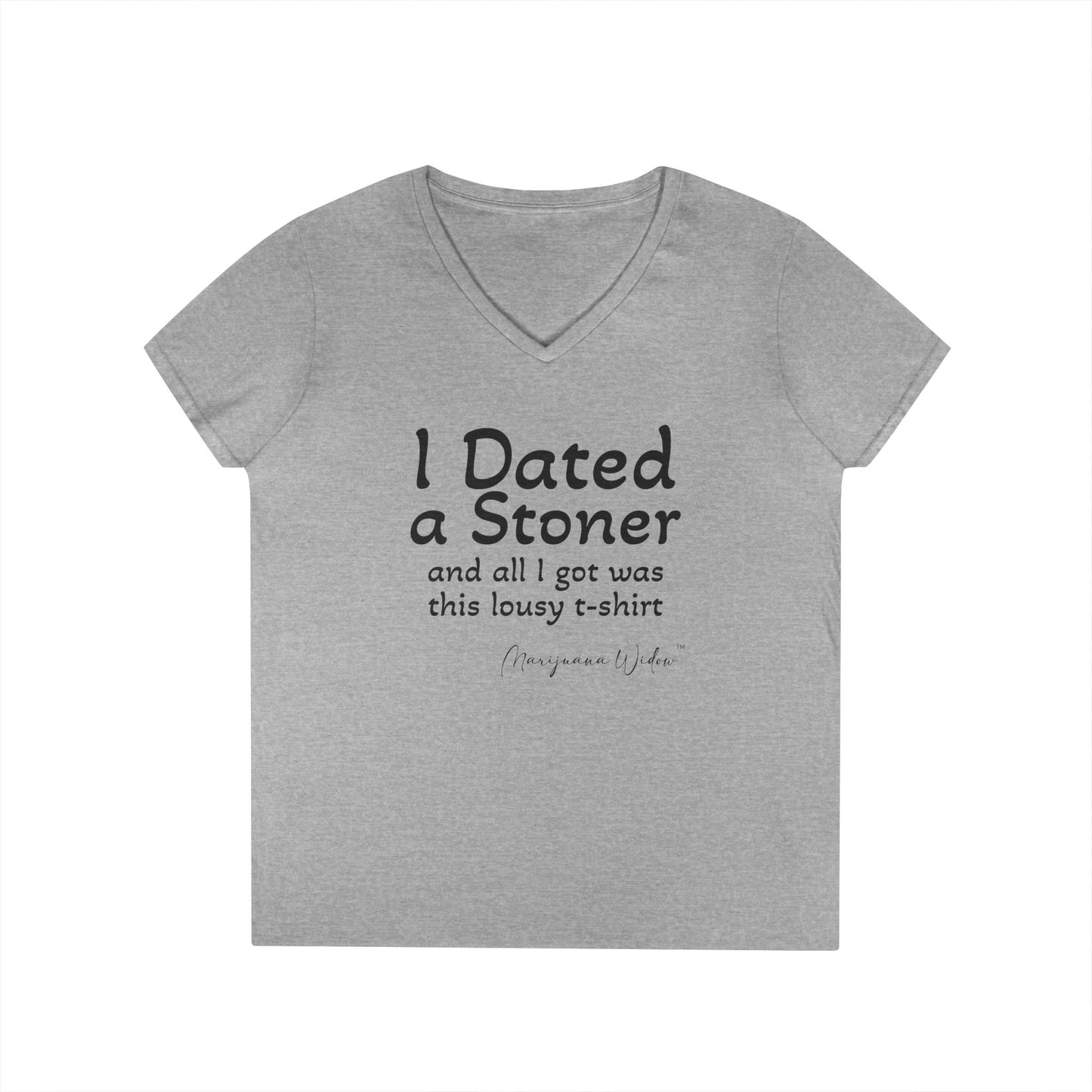 I Dated a Stoner and All I Got Was This Lousy T-Shirt - Ladies' V-Neck T-Shirt