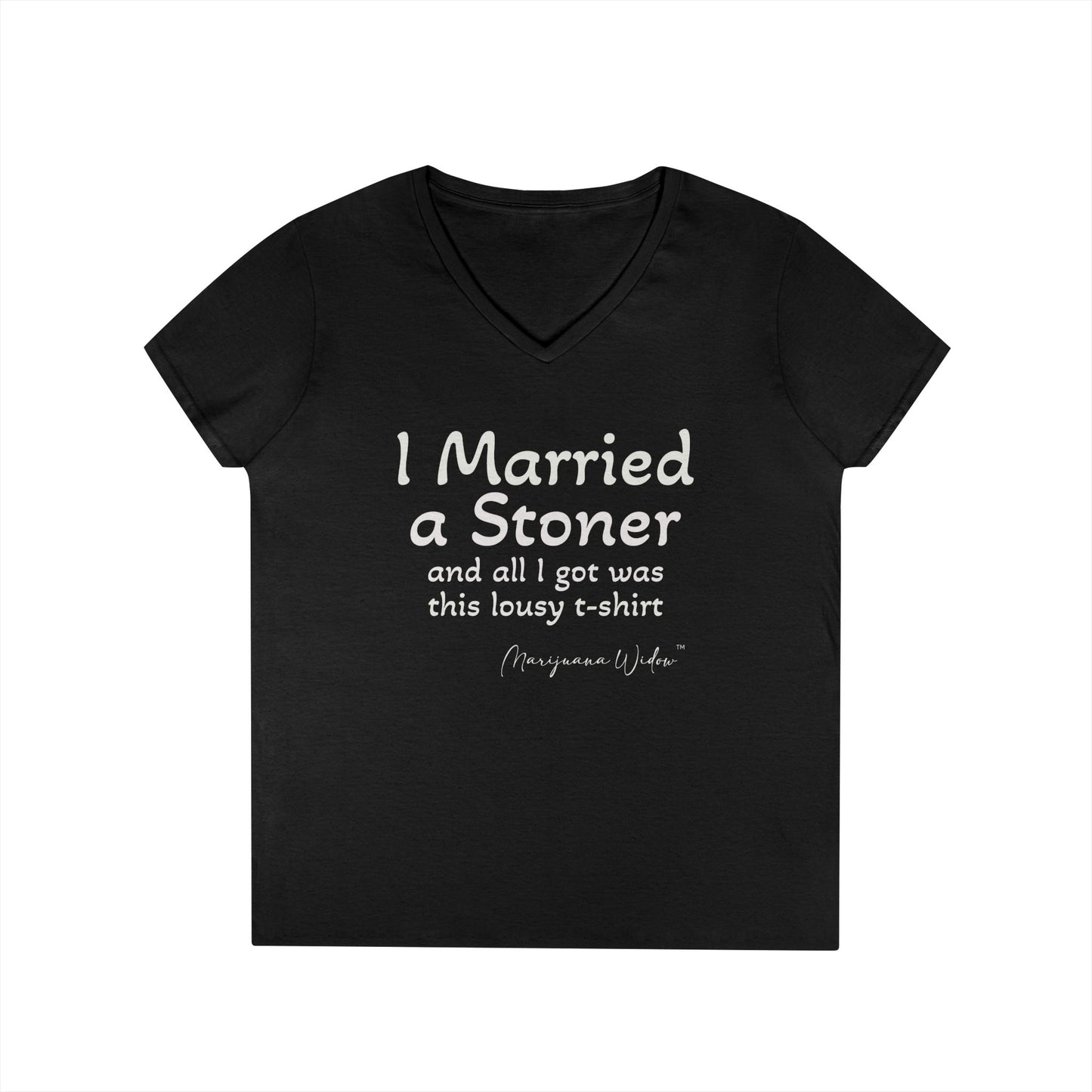 I Married a Stoner and All I Got Was This Lousy T-Shirt - Ladies' V-Neck T-Shirt