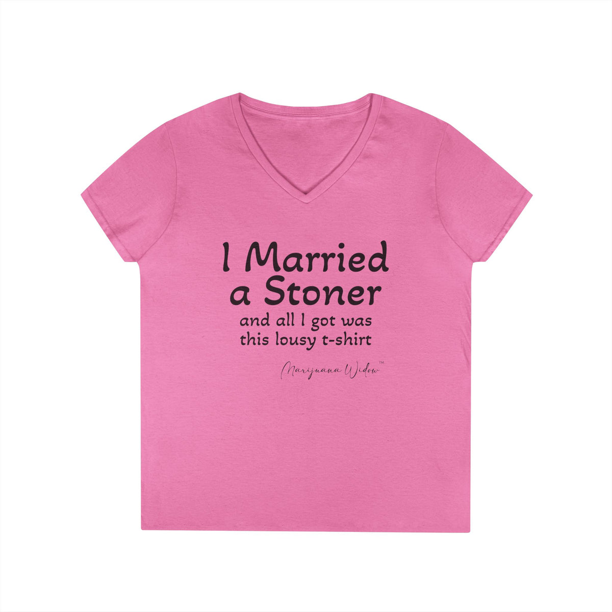 I Married a Stoner and All I Got Was This Lousy T-Shirt - Ladies' V-Neck T-Shirt - Marijuana Widow