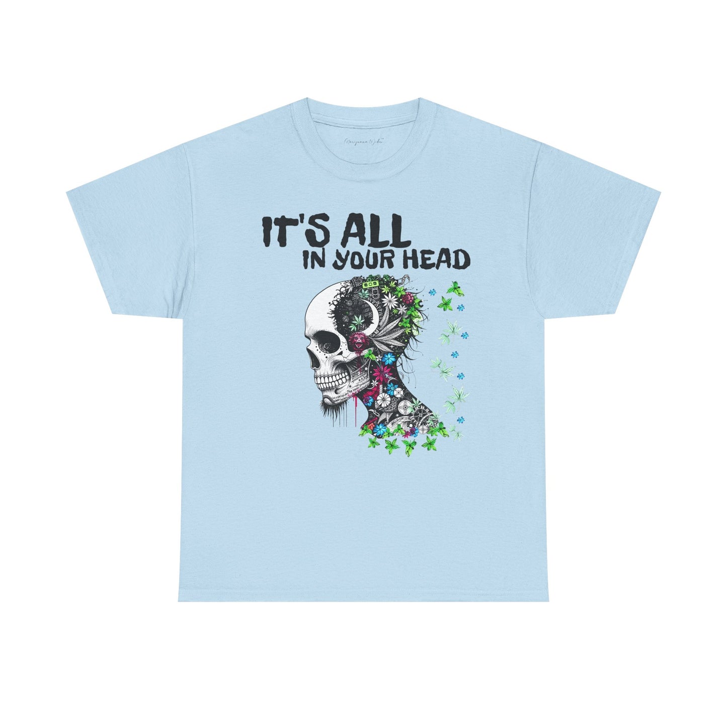 It's All in Your Head - Weed Hangover - Skull Cannabis Unisex T-Shirt