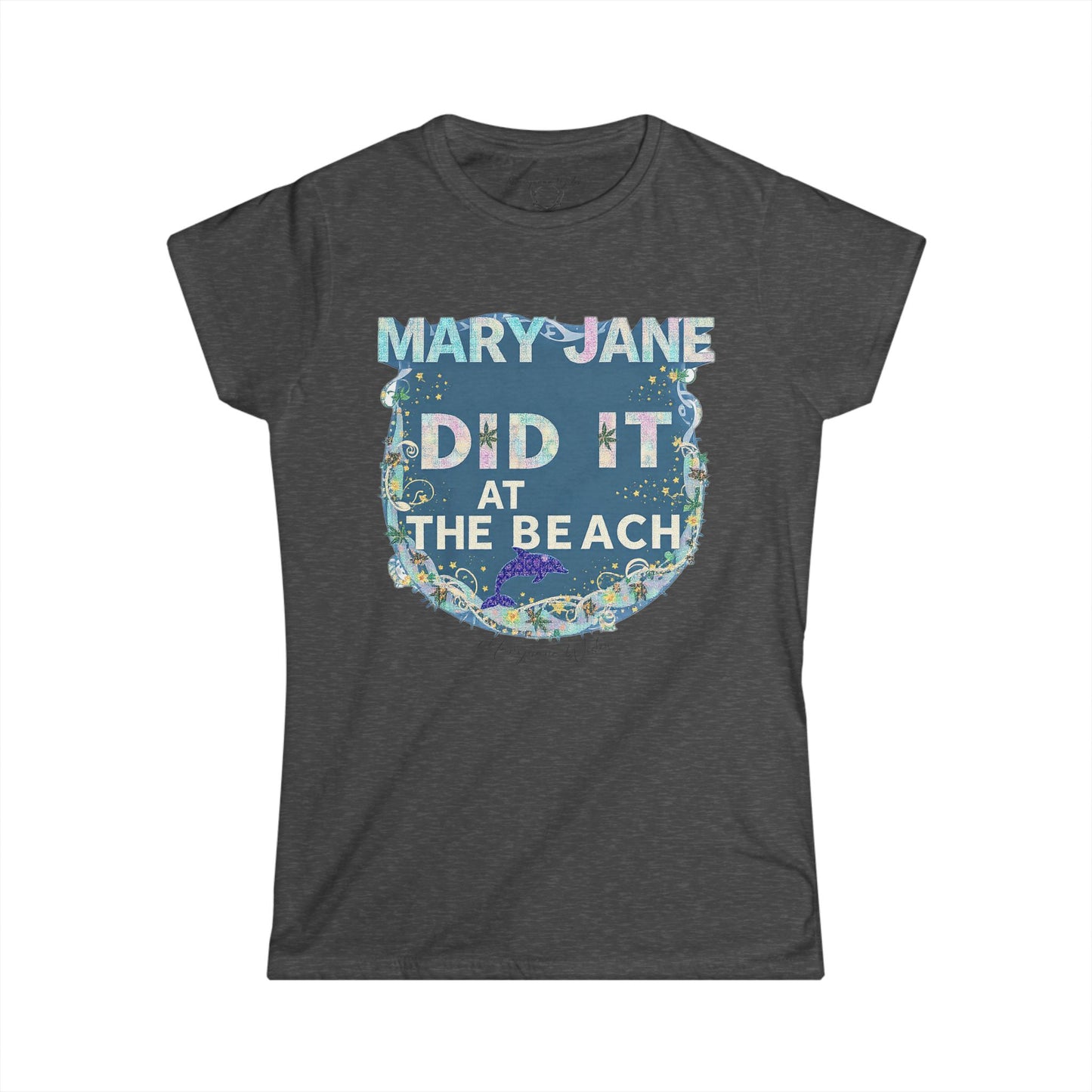 Mary Jane Did It at the Beach Again Tee — Cute Dolphin Graphic Women's Shirt