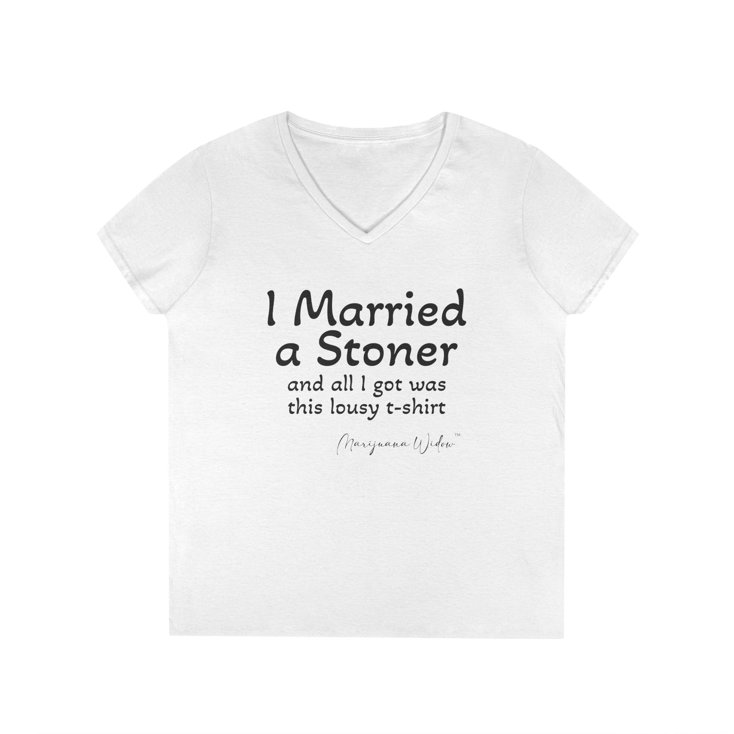 I Married a Stoner and All I Got Was This Lousy T-Shirt - Ladies' V-Neck T-Shirt