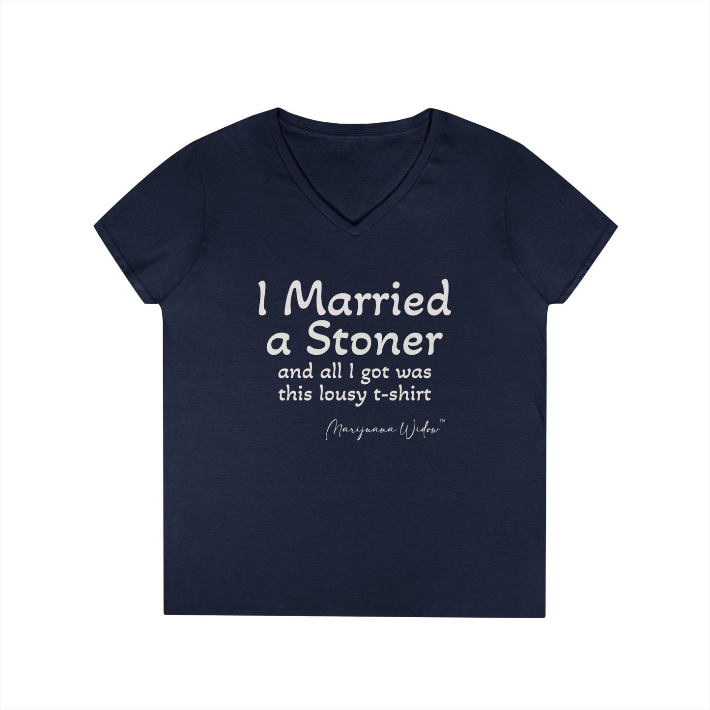 I Married a Stoner and All I Got Was This Lousy T-Shirt - Ladies' V-Neck T-Shirt