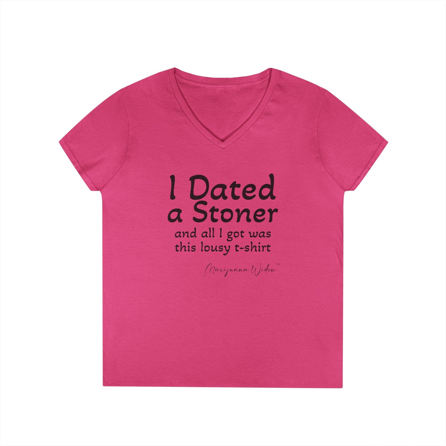 I Dated a Stoner and All I Got Was This Lousy T-Shirt - Ladies' V-Neck T-Shirt